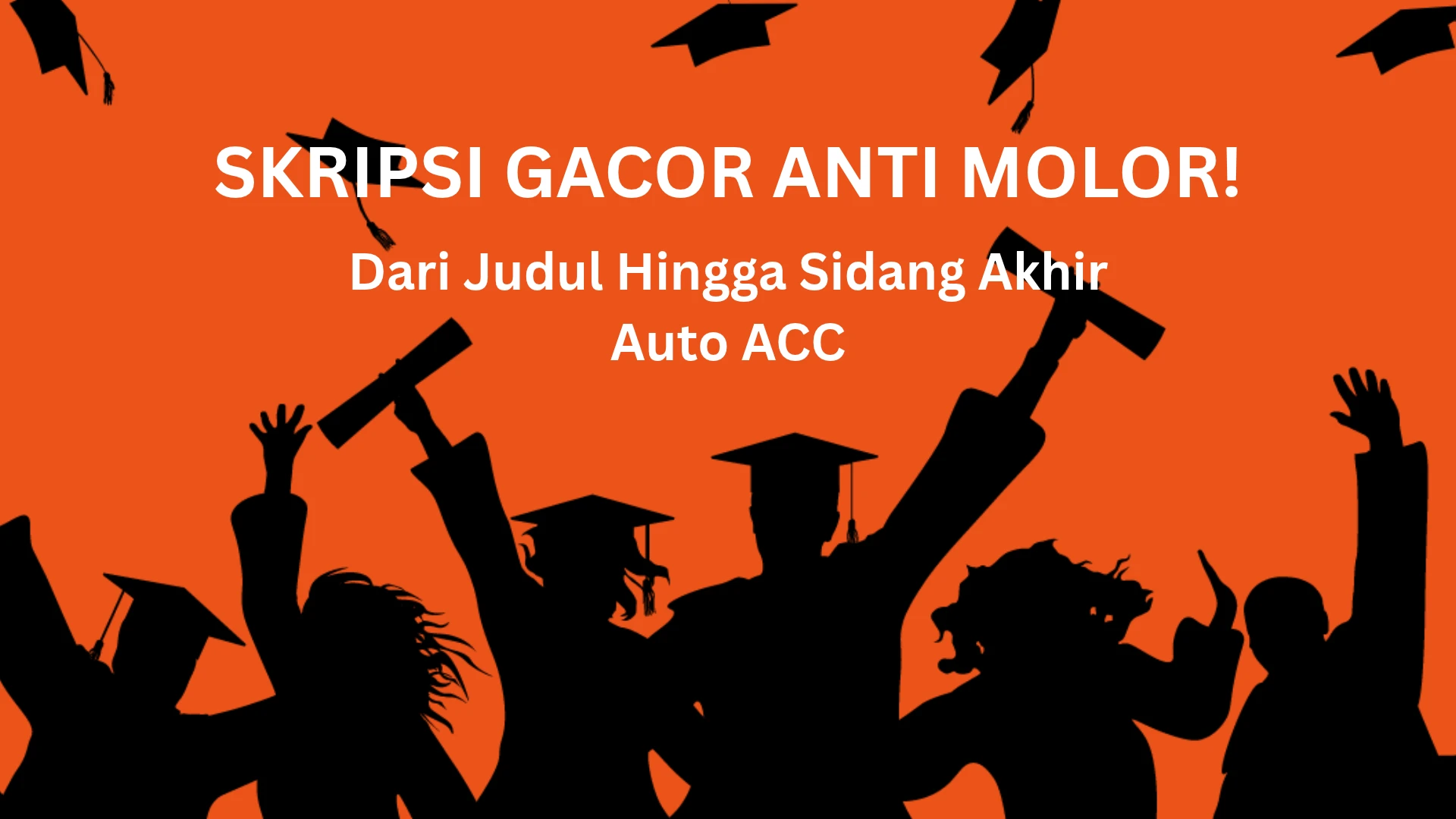 Skripsi gacor anti molor! Dari Berburu Judul Sampai ACC Sidang Skripsi tanpa Drama!